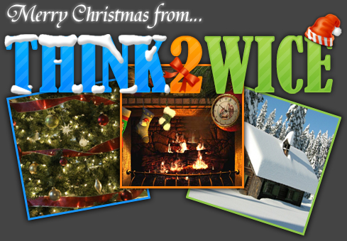 MERRY CHRISTMAS FROM THINK2WICE.ORG!