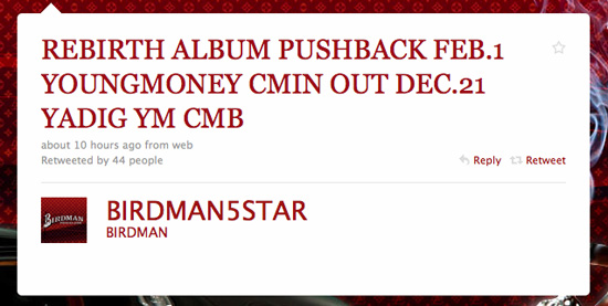 Birdman says on Twitter Wayne's Rebirth album will be pushed back to February 2010!