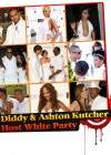 Diddy & Ashton Kutcher Host White Party